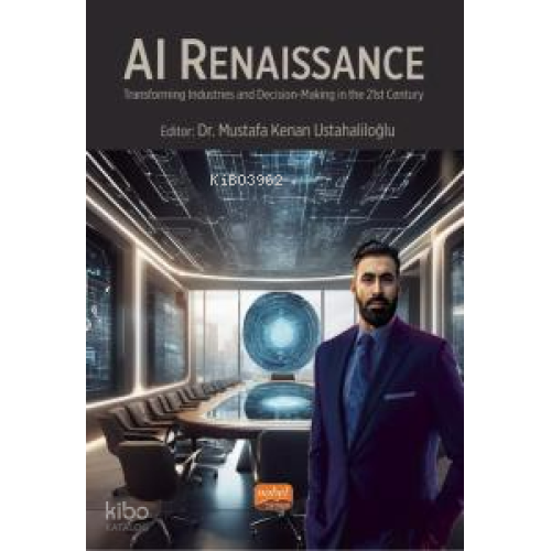 AI Renaissance - Transforming Industries and Decision-Making in the 21st Century