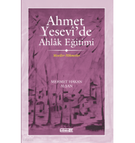 Ahmet Yesevî’de Ahlâk eğitimi ;Meseller-Hikmetler