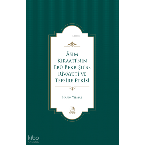Âsım Kıraatı’nın Ebû Bekr Şu’be Rivâyeti Ve Tefsire Etkisi