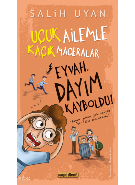 Eyvah, Dayım Kayboldu!;Uçuk Ailemle Kaçık Maceralar