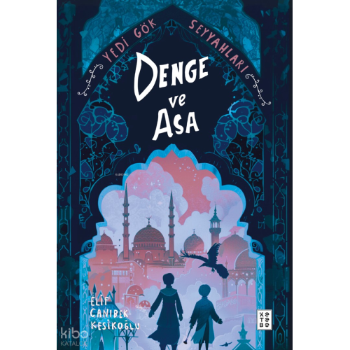 Denge ve Asa;Yedi Gök Seyyahları
