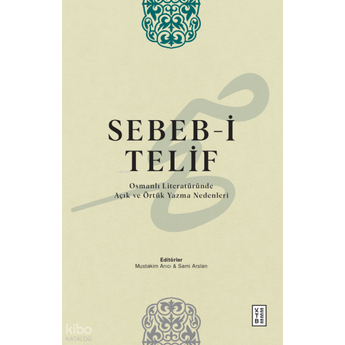 Sebeb-i Telif;Osmanlı Literatüründe Açık ve Örtük Yazma Nedenleri