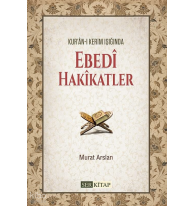 Ebedi Hakikatler;Kur'anı Kerim Işığında