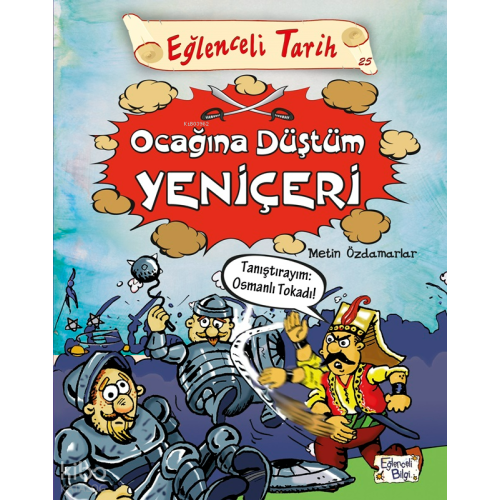 Ocağına Düştüm Yeniçeri; Eğlenceli Tarih
