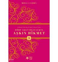 Dört Akli Yolculukta Aşkın Hikmet 5 (Esfârü’l Erba‘a)