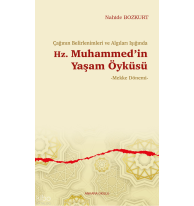 Çağının Belirlenimleri ve Algıları Işığında Hz. Muhammed’in Yaşam Öyküsü;-Mekke Dönemi-