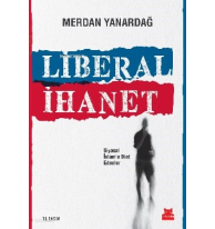 Liberal İhanet; Siyasal İslam'a Biat Edenler