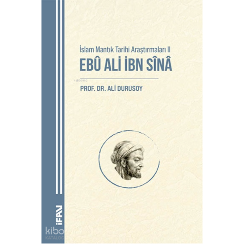 İslam Mantık Tarihi Araştırmaları II;Ebu Ali İbn Sina