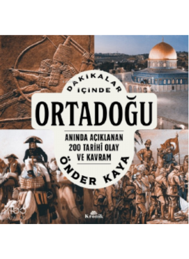 Dakikalar İçinde Ortadoğu;Anında Açıklanan 200 Tarihî Olay ve Kavram