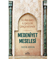 İslam ve Batı İlişkileri Çerçevesinde Medeniyet Meselesi