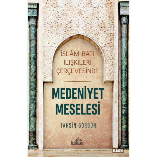 İslam ve Batı İlişkileri Çerçevesinde Medeniyet Meselesi