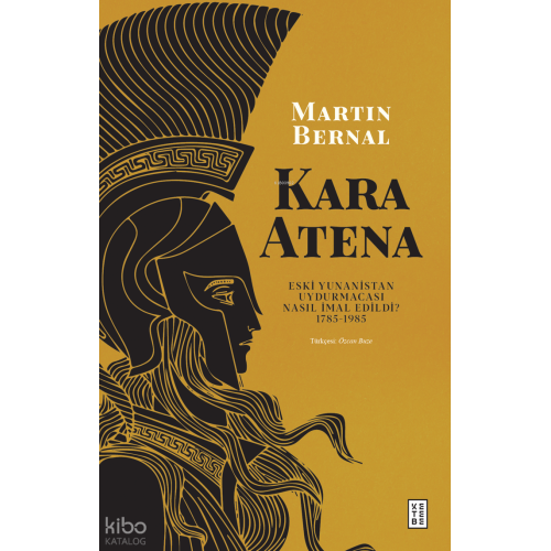 Kara Atena;Eski Yunanistan Uydurmacası Nasıl İmal Edildi?  1785-1985