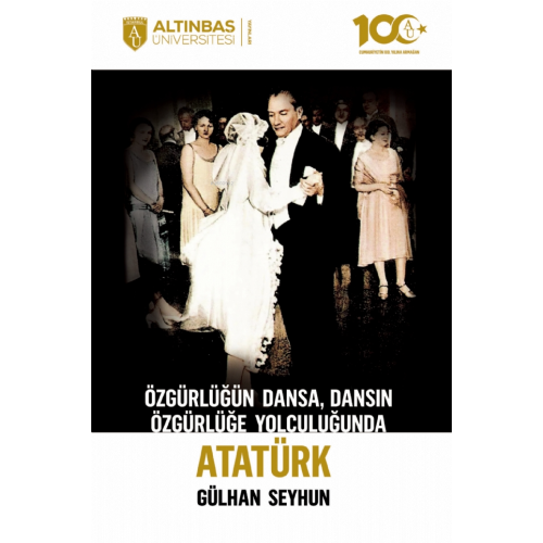 Özgürlüğün Dansa, Dansın Özgürlüğe Yolculuğunda Atatürk