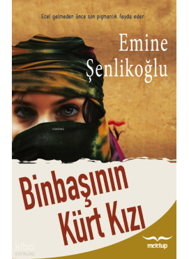 Binbaşının Kürt Kızı;Ecel Gelmeden Önce Son Pişmanlık Fayda Eder