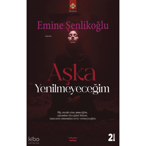 Aşka Yenilmeyeceğim;Hiç Merak Etme Anneciğim Aşkımdan Öleceğimi Bilsem İnancımın Onurundan Taviz Vermeyeceğim