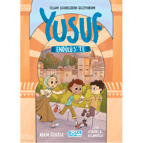 Yusuf Endülüs'te -;İslam Şehirlerini Geziyorum