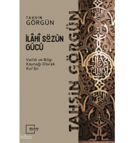 İlahi Sözün Gücü; Varlık ve Bilgi Kaynağı Olarak Kur'an -1