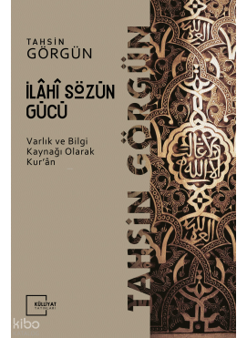 İlahi Sözün Gücü; Varlık ve Bilgi Kaynağı Olarak Kur'an -1