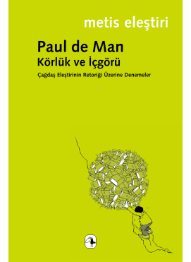Körlük ve İçgörü; Çağdaş Eleştirinin Retoriği Üzerine Denemeler