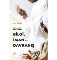Din Eğitimi Bağlamında  Bilgi, İman ve Davranış