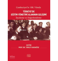 Cumhuriyetin'in 100.Yılında Türkiye'de Eğitim Yönetimi Alanının Gelişimi;İnceleme ve Değerlendirme
