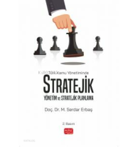 Türk Kamu Yönetiminde Stratejik Yönetim ve Stratejik Planlama