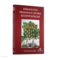 Osmanlı'da Fidandan Çınara Manevi Kökler