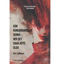 Son Konuşmamızdan Sonra Her Şey Daha Kötü Oldu