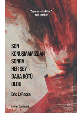 Son Konuşmamızdan Sonra Her Şey Daha Kötü Oldu