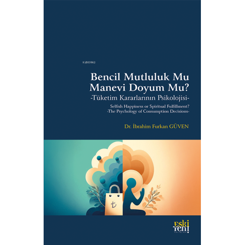 Bencil Mutluluk Mu Manevi Doyum Mu?;Tüketim Kararlarının Psikolojisi