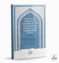 Batiniyye Fırkasının Sırlarının ve Karmatiler  Hakkındaki Haberlerin İfşası