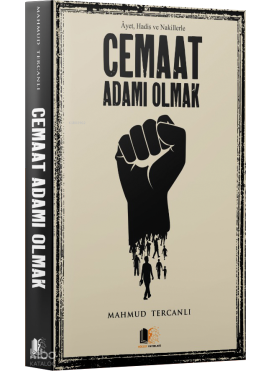 Âyet, Hadis ve Nakillerle Cemaat Adamı Olmak
