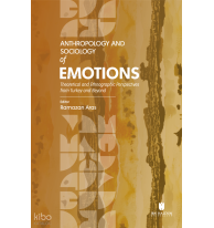 Anthropology and Sociology of Emotions;Theoretical and Ethnographic Perspectives From Turkey and Beyond