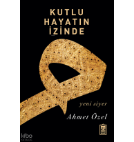 Kutlu Hayatın İzinde