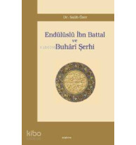 Endülüslü İbn Battal ve Buhârî Şerhi