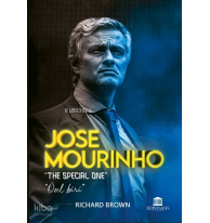 Jose Mourinho ;The Special One - Özel Biri