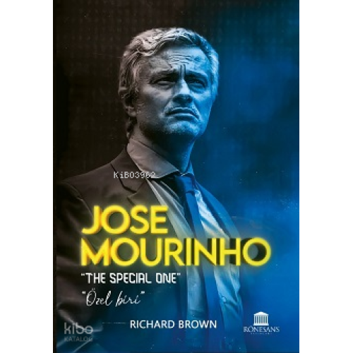 Jose Mourinho ;The Special One - Özel Biri