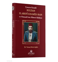 Çınarın Kemali Sultan II. Abdülhamid Han ve Osmanlı' nın Manevi Kökleri