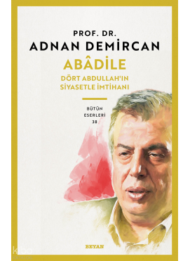 Abâdile;Dört Abdullah'ın Siyasetle İmtihanı