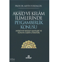 Akâid ve Kelâm İlimlerinde Peygamberlik Konusu;(Nübüvvet-Risâlet Bahisleri ve Konuya İlişkin Literatür)