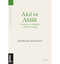 Akıl ve Ahlâk Aristoteles ve Fârâbi’de Ahlâkın Kaynağı