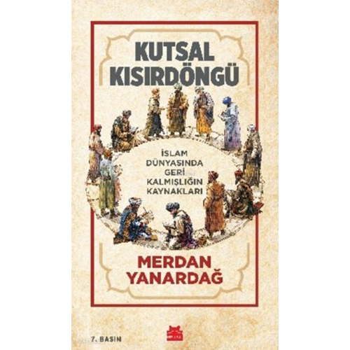 Kutsal Kısır Döngü;İslam Dünyasında Geri Kalmışlığın Kaynakları
