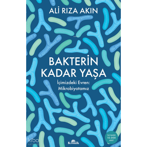 Bakterin Kadar Yaşa;İçimizdeki Evren : Mikrobiyotamız