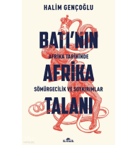 Batı’nın Afrika Talanı;Afrika Tarihinde Sömürgecilik ve Soykırımlar