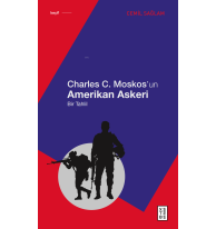 Charles C. Moskos’un Amerikan Askeri;Bir Tahlil