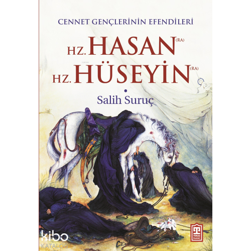Cennet Gençlerinin Efendileri; Hz. Hasan - Hz. Hüseyin