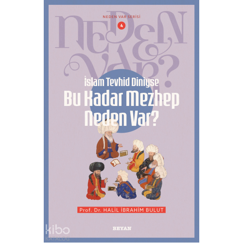 İslam Tevhid Diniyse Bu Kadar Mezhep Neden Var?;Neden Var Serisi - 4