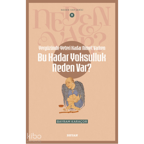 Yeryüzünde Yeterince Nimet Varken Bu Kadar Yoksulluk Neden Var?;Neden Var Serisi - 9