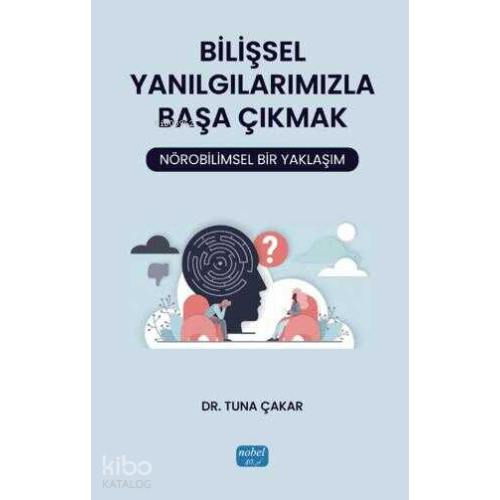 Bilişsel Yanılgılarımızla Başa Çıkmak: Nörobilimsel Bir Yaklaşım