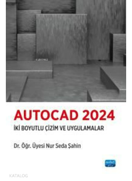 Autocad 2024 - İki Boyutlu Çizim ve Uygulamalar